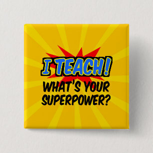 I Teach What's Your Superpower Superhero Teacher 2 Inch Square Button