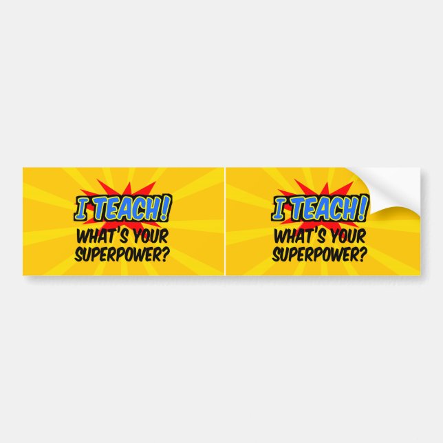 I Teach What's Your Superpower Superhero Teacher Bumper Sticker (Front)