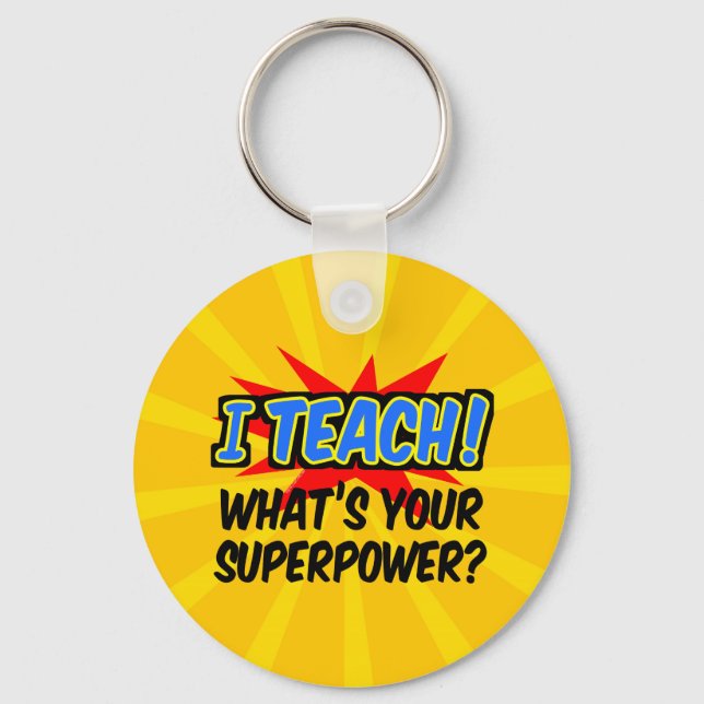 I Teach What's Your Superpower Superhero Teacher Keychain (Front)