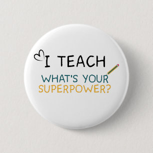 I teach what's your superpower teacher 2 inch round button