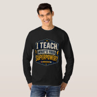 I Teach What's Your Superpower Teacher T-Shirt