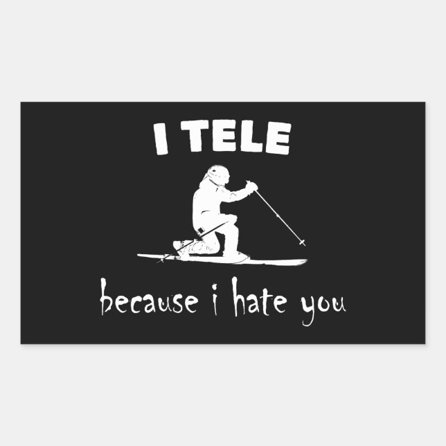 I Tele Because I Hate You Sticker (Front)