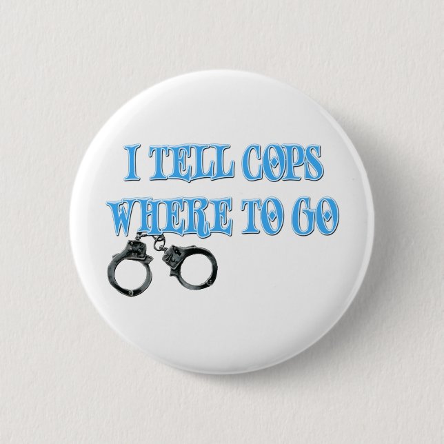 I Tell Cops Where to Go (911 Dispatcher) 2 Inch Round Button (Front)