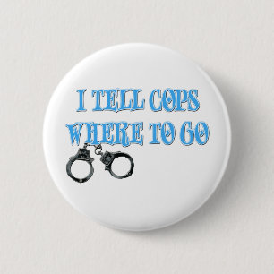 I Tell Cops Where to Go (911 Dispatcher) 2 Inch Round Button