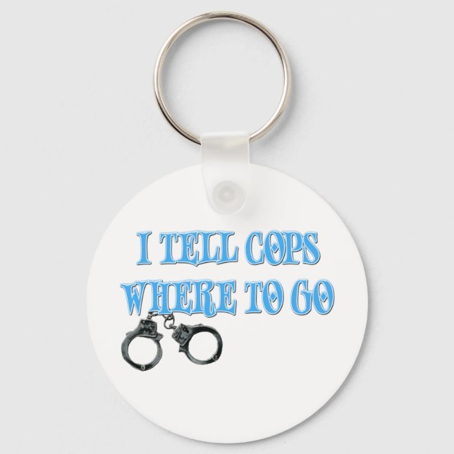 I Tell Cops Where to Go (911 Dispatcher) Keychain (Front)
