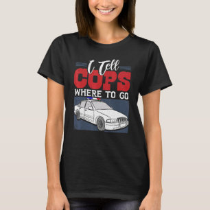 I Tell Cops Where To Go Dispatcher 911 Emergency T-Shirt