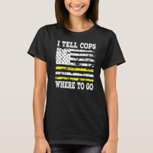 I Tell Cops Where To Go  Emergency Dispatcher T-Shirt