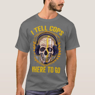 I Tell Cops Where To Go Thin Gold Line 911 Dispatc T-Shirt