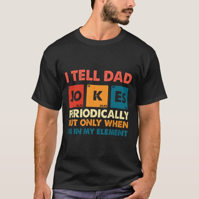 I Tell Dad Jockes t-shirt,Men ,Funny Dad jokes T-Shirt (Front)