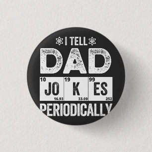 _I Tell Dad Jokes Periodically 1 Inch Round Button