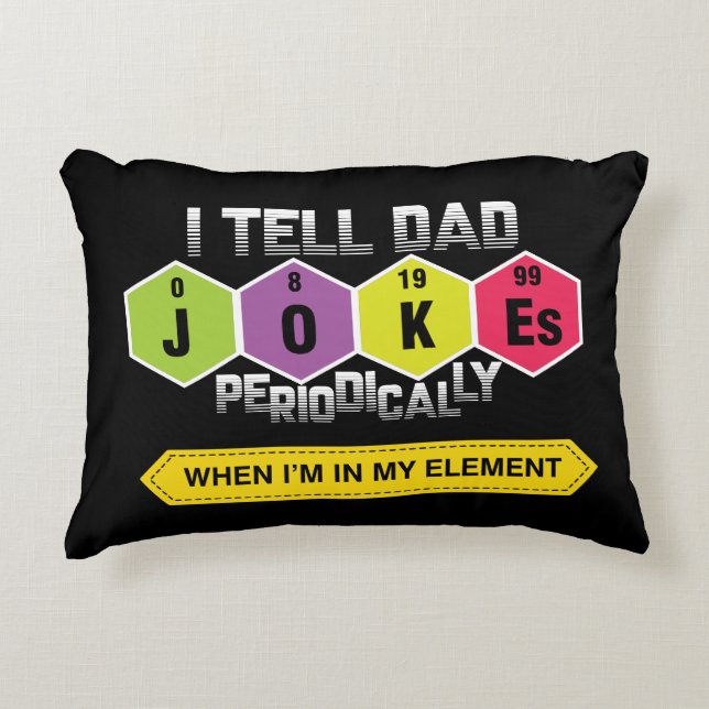 I Tell Dad Jokes Periodically Accent Pillow (Front)