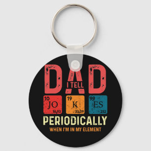 I Tell Dad Jokes Periodically But Only Element Keychain