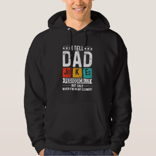 I Tell Dad Jokes Periodically But Only When I'm El Hoodie