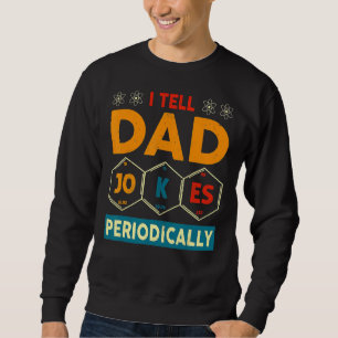 I Tell Dad Jokes Periodically Dad Vintage Fathers Sweatshirt