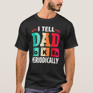 I Tell Dad Jokes Periodically Daddy Fathers Day T-Shirt