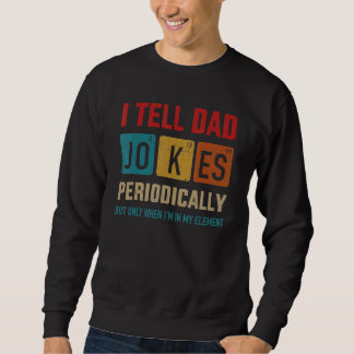 I Tell Dad Jokes Periodically Element Vintage Fath Sweatshirt