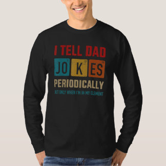 I Tell Dad Jokes Periodically Element Vintage Fath T-Shirt