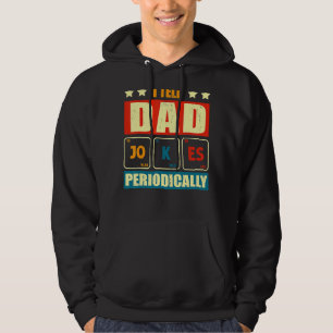 I Tell Dad Jokes Periodically Fathers Day 1 Hoodie