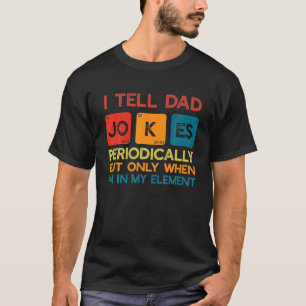I Tell Dad Jokes Periodically Father's Day Men T-Shirt