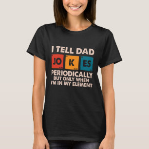 I Tell Dad Jokes Periodically Father's day T-Shirt