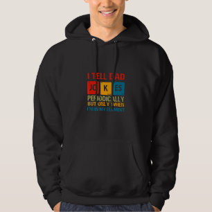 I Tell Dad Jokes Periodically Graphic Design For D Hoodie