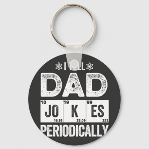 _I Tell Dad Jokes Periodically Keychain
