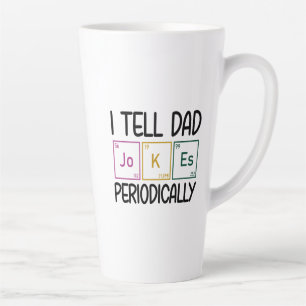 I Tell Dad Jokes Periodically Latte Mug