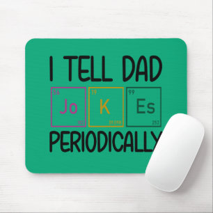 I Tell Dad Jokes Periodically Mouse Pad