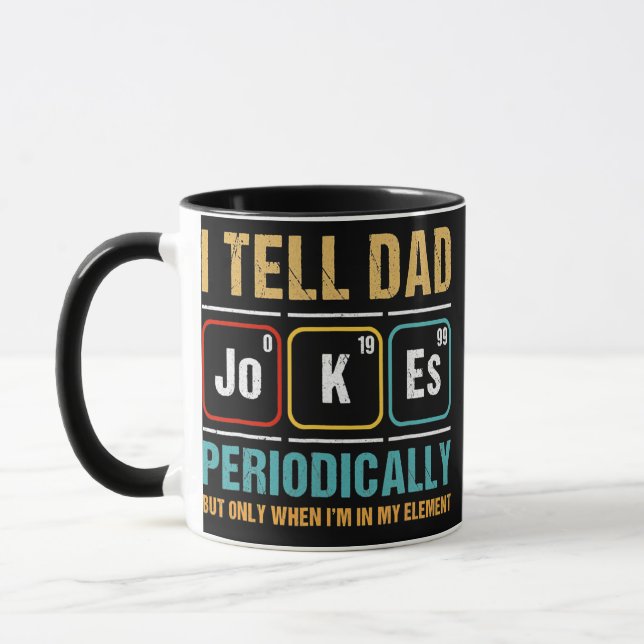 I Tell Dad Jokes Periodically Rad Jokes Dad Puns Mug (Left)