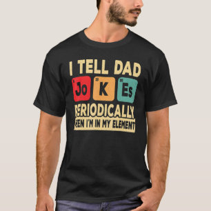 I Tell Dad Jokes Periodically  Retro Father Daddy  T-Shirt