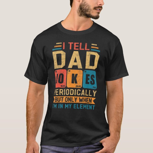 I Tell Dad Jokes Periodically  Retro Father Daddy  T-Shirt (Front)