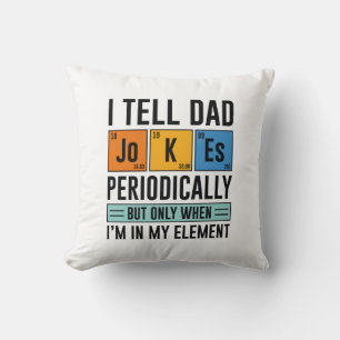 I Tell Dad Jokes Periodically Throw Pillow