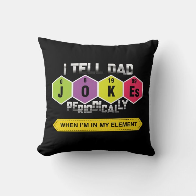 I Tell Dad Jokes Periodically Throw Pillow (Front)