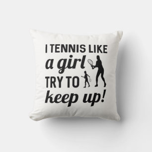 I Tennis Like A Girl Try To Keep Up Throw Pillow