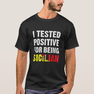 I Tested Positive For Being Sicilian Funny Sicilia T-Shirt