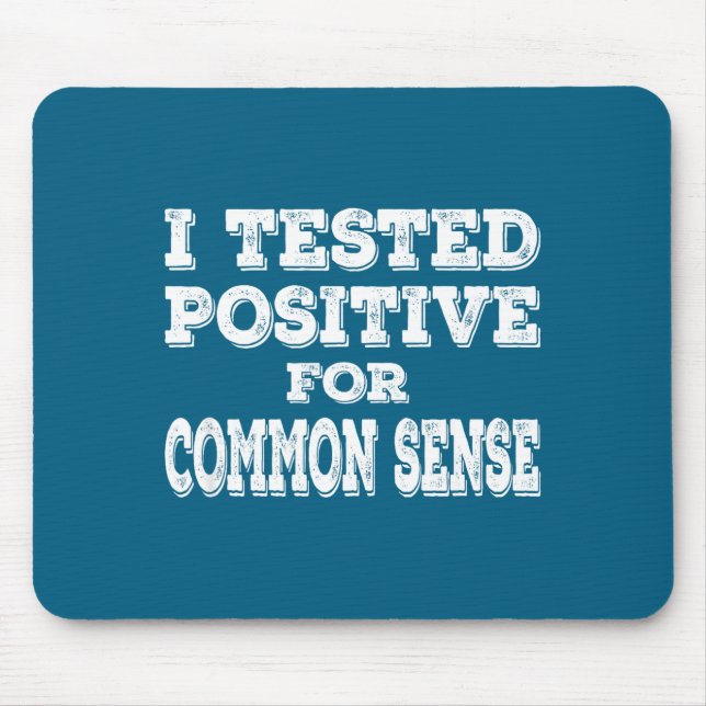 I Tested Sitive For Common Sense Funny Quote Sayin Mouse Pad (Front)