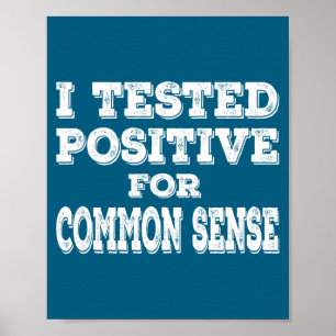 I Tested Sitive For Common Sense Funny Quote Sayin Poster