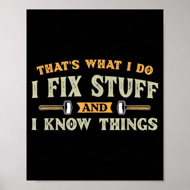 I That's What Fix Know Things Poster (Front)