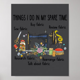I Things Spare Time Sewing Quilting Poster