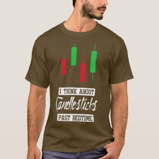 I Think About Candlesticks Past Bedtime Stock Mark T-Shirt