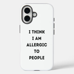 I think i am allergic to people sarcastic iPhone 16 case