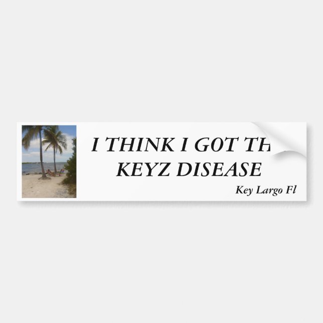 I THINK I GOT THE KEYZ DISEASE BUMPER STICKER (Front)