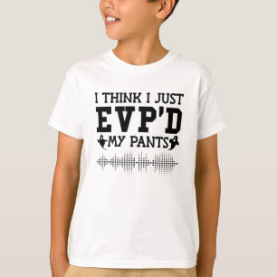 I Think I Just EVP'D My Pants Ghost Hunter Hunting T-Shirt