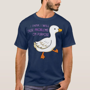I Think Ill Cause Problems On Purpose T-Shirt