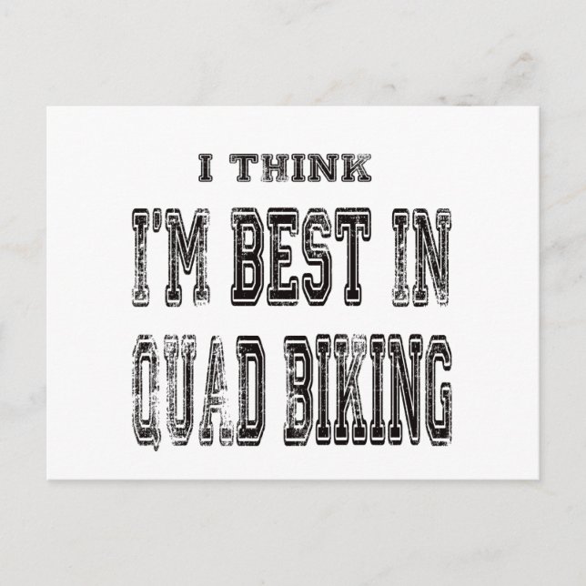 I Think I'm Best In Quad Biking Postcard (Front)