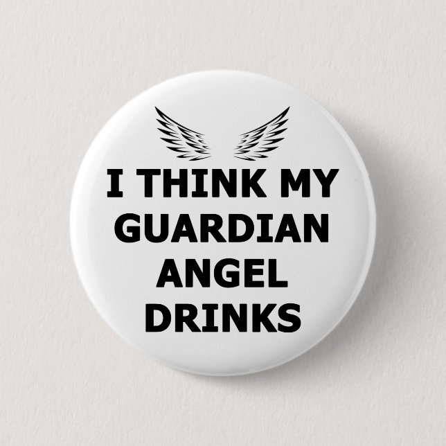 I Think My Guardian Angel Drinks 2 Inch Round Button (Front)