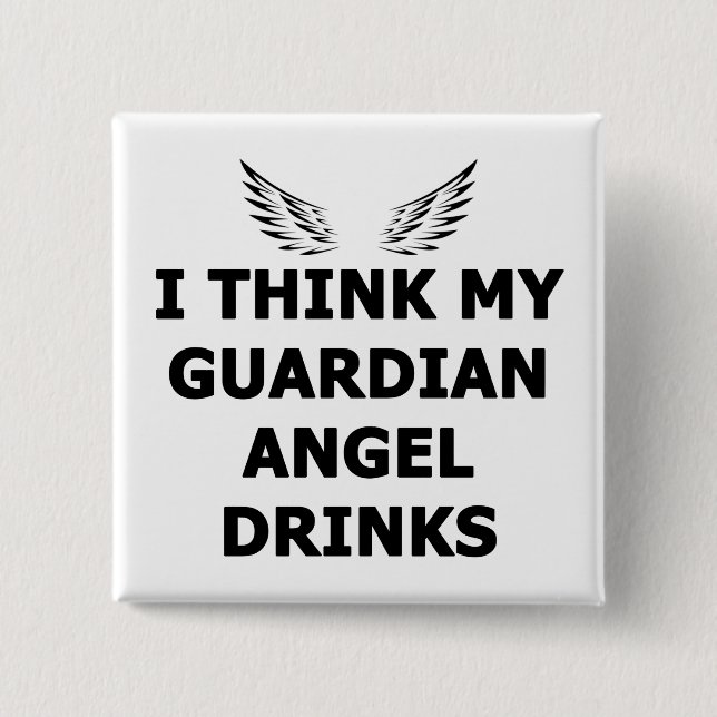 I Think My Guardian Angel Drinks 2 Inch Square Button (Front)