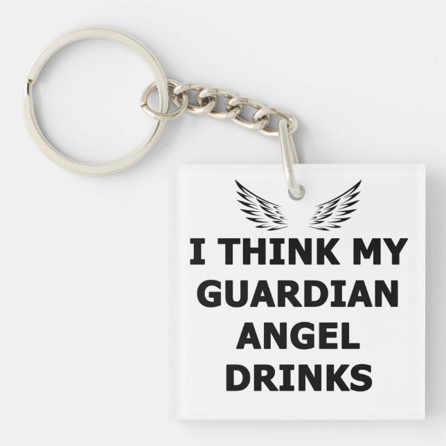 I Think My Guardian Angel Drinks Keychain (Front)