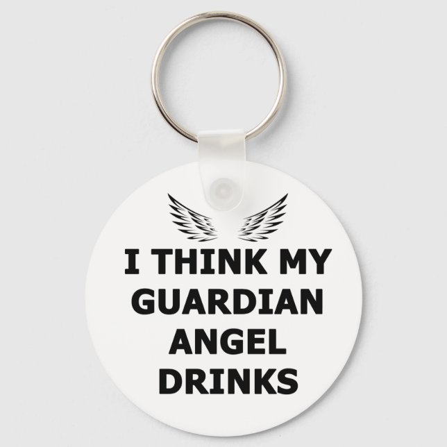 I Think My Guardian Angel Drinks Keychain (Front)