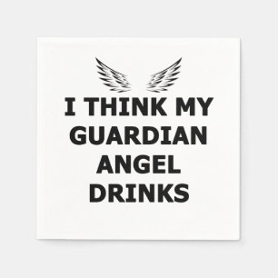 I Think My Guardian Angel Drinks Napkin